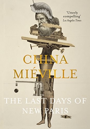 China Miéville: The Last Days of New Paris (Hardcover, PICADOR, imusti)