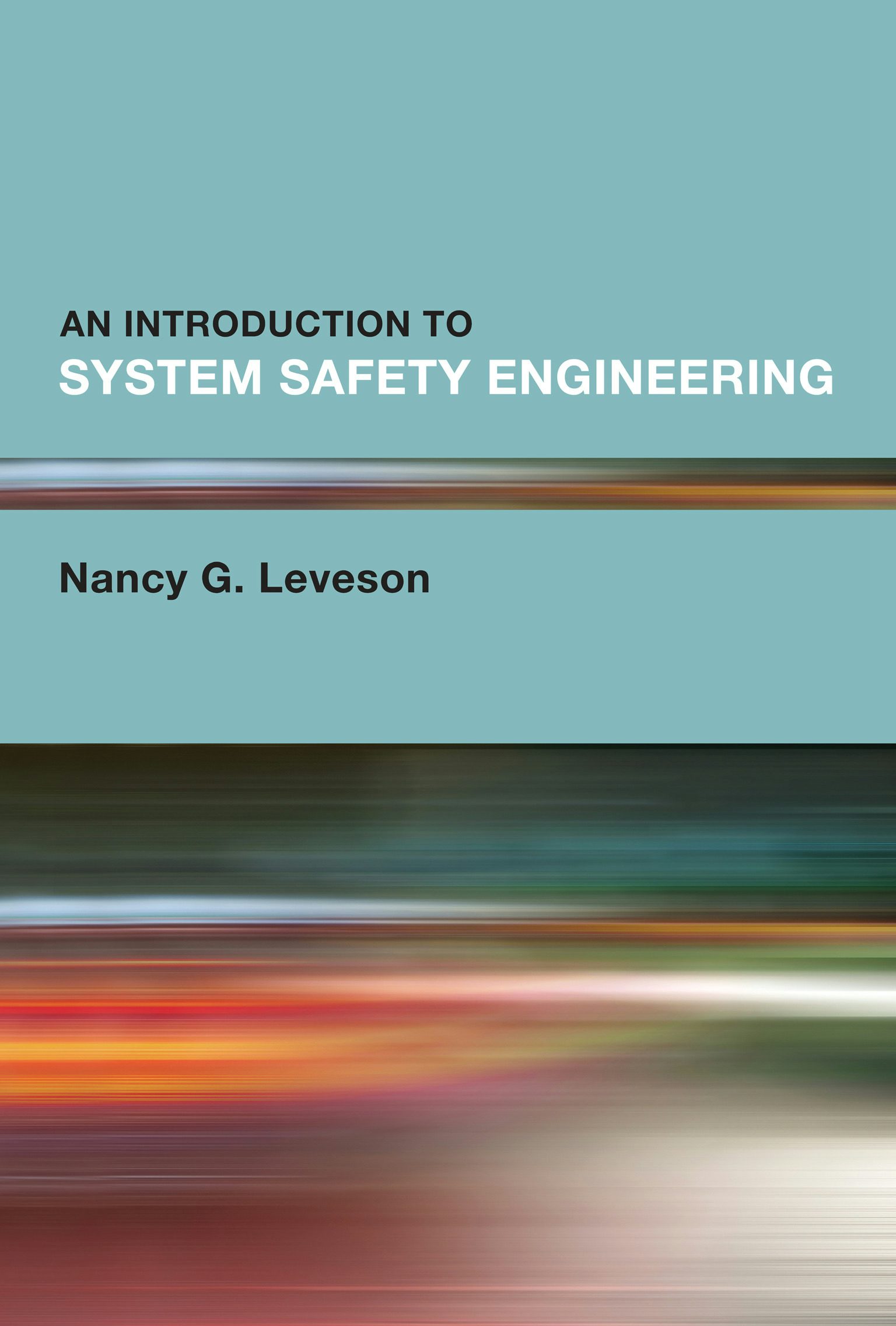 Nancy G. Leveson: Introduction to System Safety Engineering (2023, MIT Press)