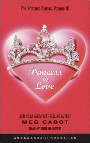 Meg Cabot: Princess in Love (The Princess Diaries, Vol. 3) (AudiobookFormat, 2002, Listening Library)