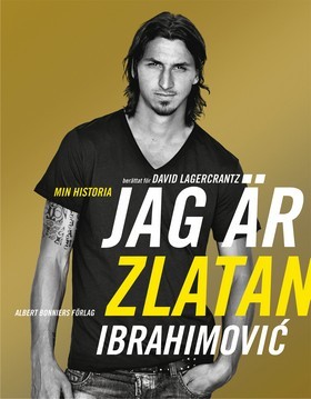 David Lagercrantz, Zlatan Ibrahimović: Jag är Zlatan Ibrahimović, min historia (Swedish language, 2011, Bonnier, Albert Bonniers förlag)