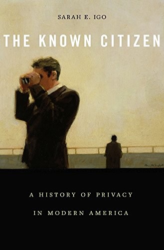 Sarah E. Igo: The Known Citizen (Hardcover, Harvard University Press)