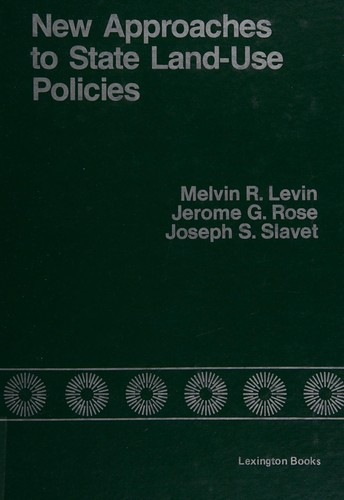 Melvin R. Levin: New approaches to state land-use policies (1974, Lexington Books)