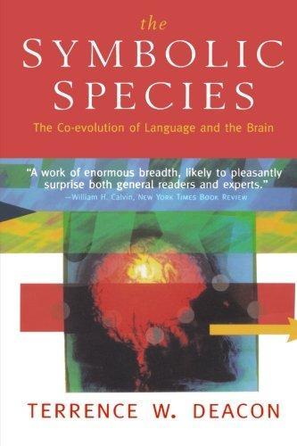 Terrence W. Deacon: The Symbolic Species : The Co-evolution of Language and the Brain (1997)