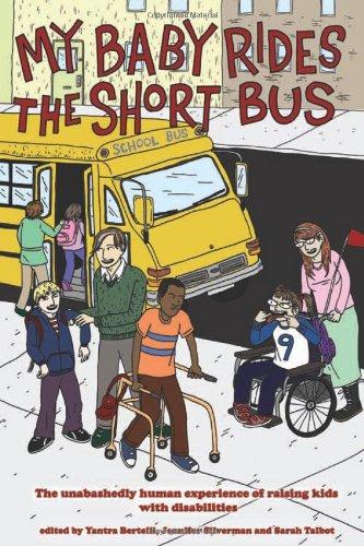 Yantra Bertelli, Jennifer Silverman & Sarah Talbot: My Baby Rides the Short Bus (2009, PM Press)