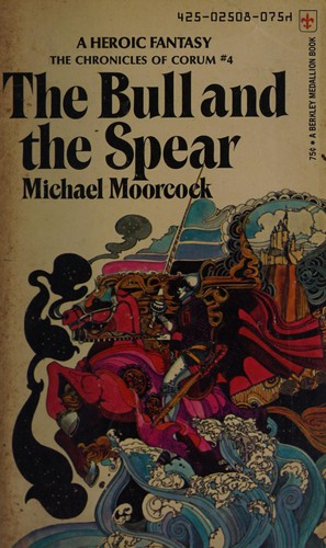 Michael Moorcock: Bull And The Spear (Chronicles of Corum, Bk. 4) (1974, Berkley)