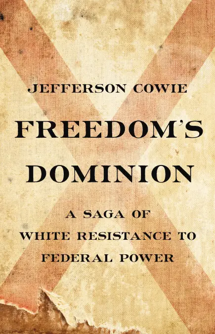 Jefferson Cowie: Freedom's Dominion