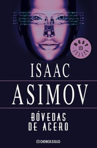 Isaac Asimov: Bóvedas de acero (Spanish language, Plaza & Janés (DeBols!llo))