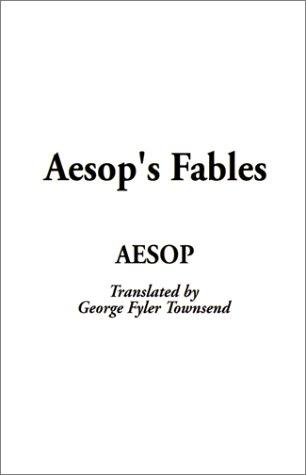 Aesop, George Fyler Townsend: Aesop's Fables (Paperback, 2001, IndyPublish.com)