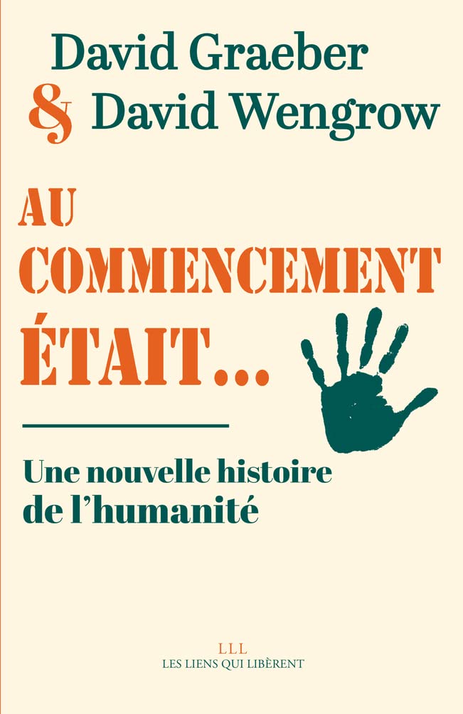 David Wengrow, David Graeber, David Graeber: Au commencement était... (French language, 2021, Les liens qui libèrent)