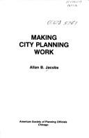 Allan B. Jacobs: Making city planning work (1978, American Society of Planning Officials)