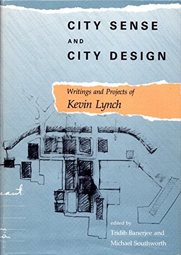 Kevin A. Lynch: City sense and city design (1990, MIT Press)