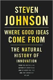 Steven Johnson, Steven Johnson: Where good ideas come from (Hardcover, 2010, Riverhead, Riverhead Books)