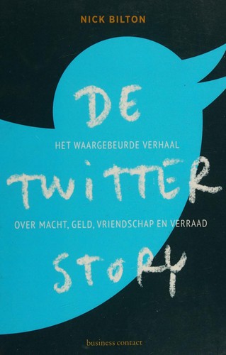 Nick Bilton: De Twitter story (Dutch language, 2013, Uitgeverij Business Contact)