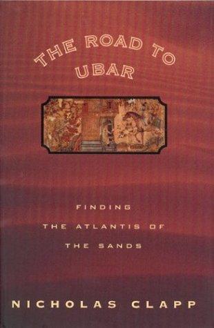 Nicholas Clapp: The road to Ubar (1998, Houghton Mifflin)