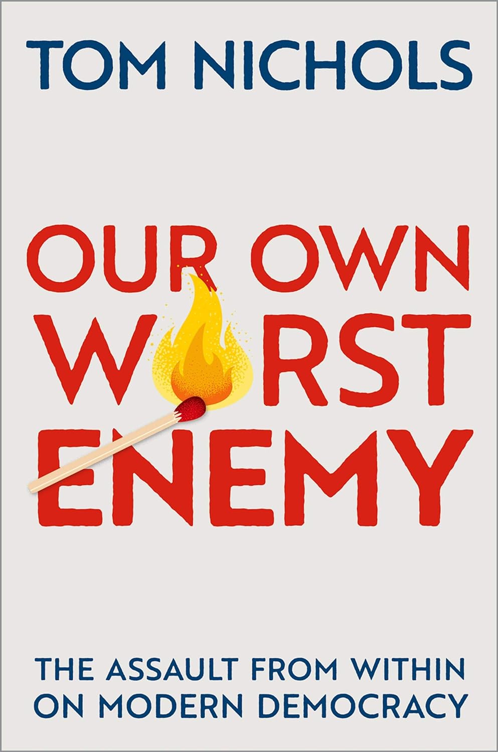 Tom Nichols: Our Own Worst Enemy (EBook)