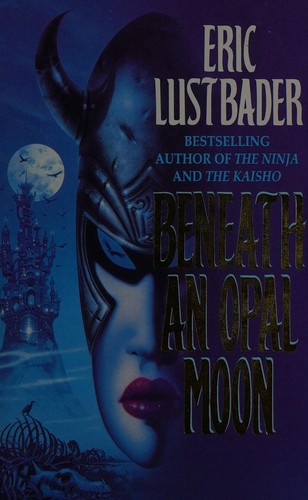 Eric Van Lustbader: Beneath an opal moon (1980, Doubleday)