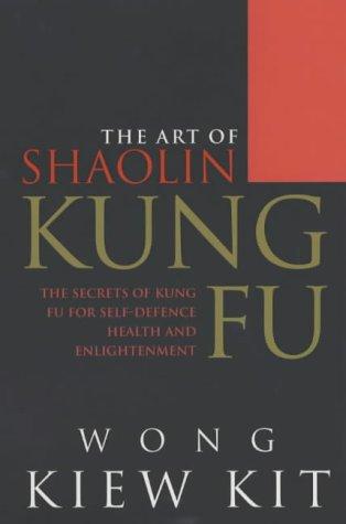 Wong Kiew Kit: The Art of Shaolin Kung Fu (2001, Vermilion, Vintage/Ebury (a Division of Random)