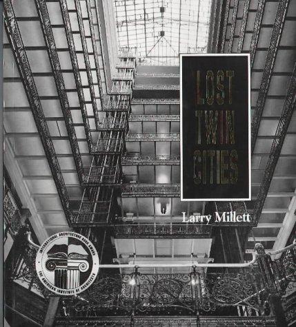 Larry Millett: Lost Twin Cities (1992, Minnesota Historical Society Press)