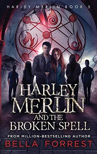 Bella Forrest: Harley Merlin and the Broken Spell (Hardcover, 2018, Nightlight Press)
