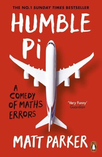 Matt Parker: Humble Pi (2019, Penguin Books, Limited)