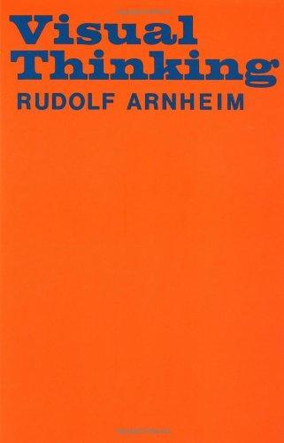 Rudolf Arnheim: Visual Thinking (1969, University of California Press)