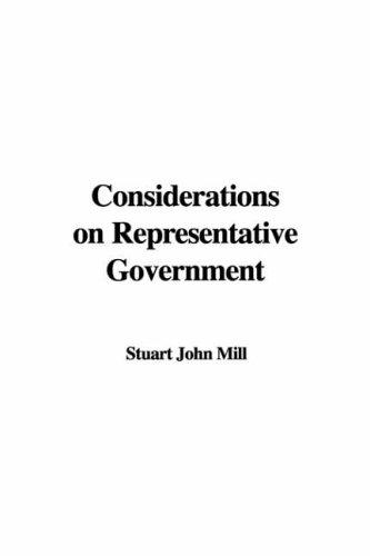 John Stuart Mill: Considerations on Representative Government (Paperback, 2006, IndyPublish.com)