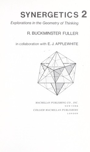 Buckminster Fuller: Synergetics : explorations in the geometry of thinking