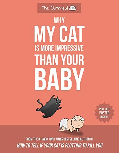 Matthew Inman: Why My Cat Is More Impressive Than Your Baby (Paperback, Andrews McMeel Publishing)