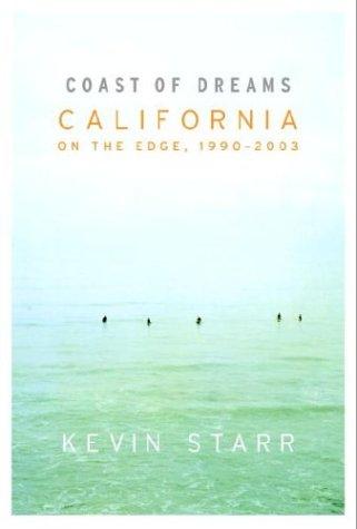 Kevin Starr: Coast of dreams (2004, Knopf, distributed by Random House, Distributed by Random House)