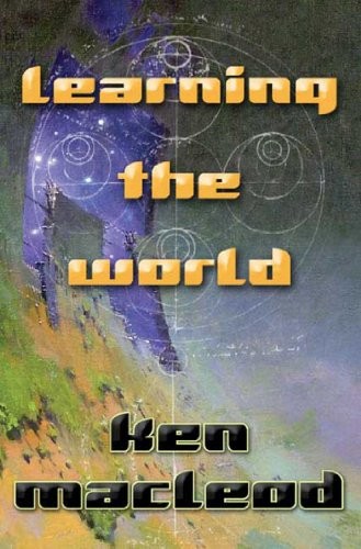 Ken MacLeod: Learning the World (EBook, Tor Books)