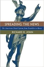 Richard R. John: Spreading the news (1995, Harvard University Press)