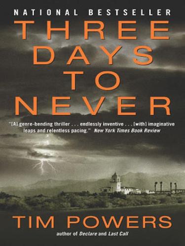 Tim Powers: Three Days to Never (EBook, 2007, HarperCollins)