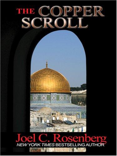 Joel C. Rosenberg: The Copper Scroll (Hardcover, 2006, Thorndike Press)