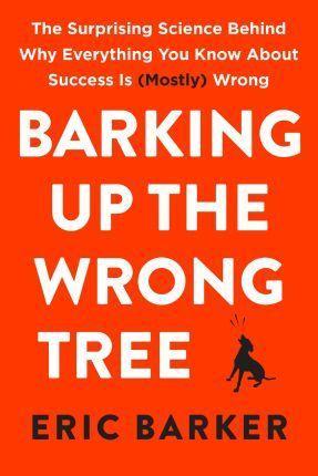 Eric Barker: Barking Up the Wrong Tree (2017)