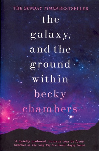 Becky Chambers: Galaxy, and the Ground Within (2022, Hodder & Stoughton)