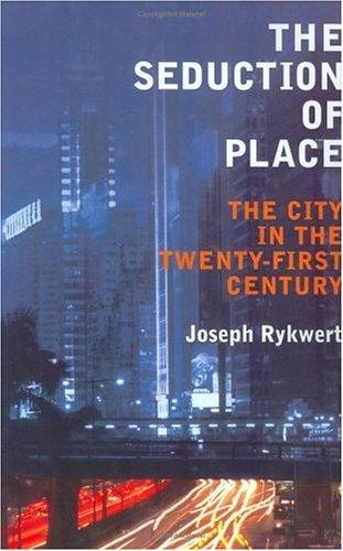 Joseph Rykwert: The Seduction of Place (Hardcover, 2000, Weidenfeld & Nicolson)