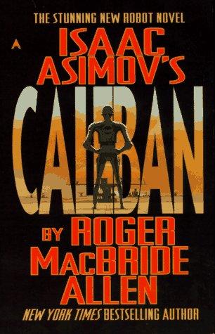 Roger MacBride Allen: Isaac Asimov's Caliban (1997, Ace Books)