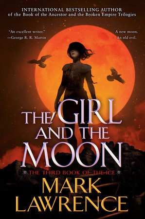 Mark Lawrence: Girl and the Moon (2022, Penguin Publishing Group)