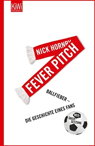 Nick Hornby: Fever Pitch (Paperback, 2013, Kiepenheuer & Witsch GmbH)