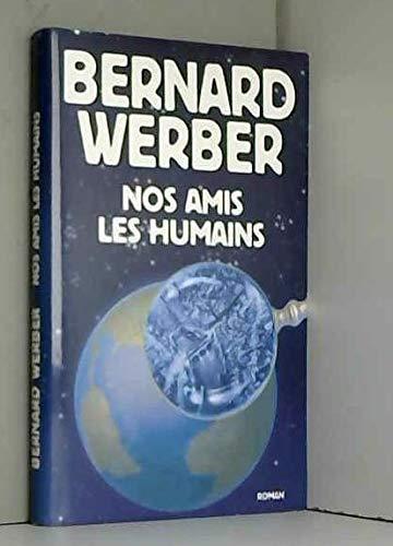 Bernard Werber: Nos amis les humains (French language)