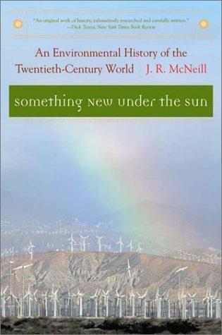 J. R. McNeill, John Robert McNeill, Paul Kennedy: Something New Under the Sun (2001, W. W. Norton & Company)