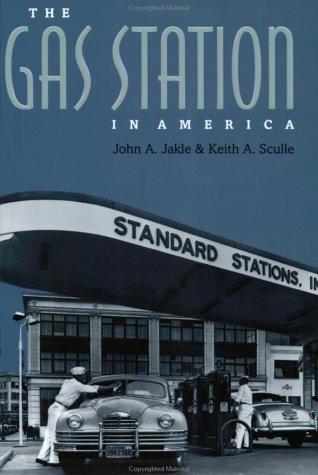 John A. Jakle, Keith A. Sculle: The Gas Station in America (Creating the North American Landscape) (Paperback, 2002, The Johns Hopkins University Press)