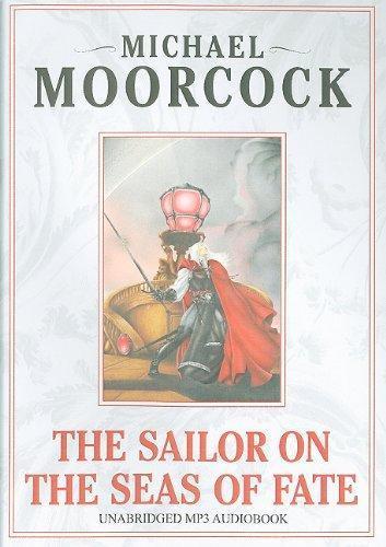 Michael Moorcock: The Sailor on the Seas of Fate