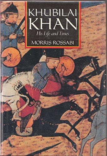 Morris Rossabi: Khubilai Khan: His Life and Times (1988)