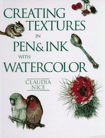 Claudia Nice: Creating textures in pen & ink with watercolor (1995, North Light Books)