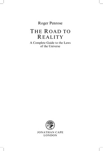 Roger Penrose: ROAD TO REALITY: A COMPLETE GUIDE TO THE LAWS OF THE UNIVERSE. (Undetermined language, 2004, JONATHAN CAPE)