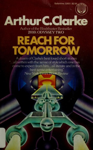 Arthur C. Clarke: Reach for Tomorrow (Paperback, 1985, Del Rey)