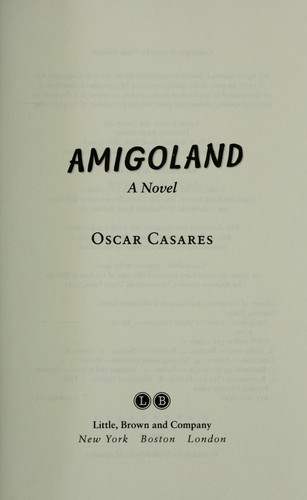 Oscar Casares: Amigoland (2009, Little, Brown and Co.)