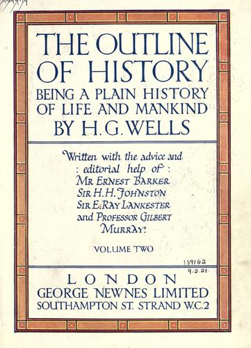 H. G. Wells: The outline of history, being a plain history of life and mankind (1920, Newnes)