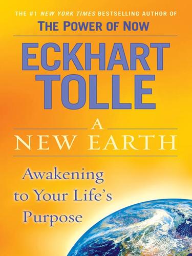 Eckhart Tolle, Eckart Tolle: A New Earth (EBook, 2008, Penguin Group USA, Inc.)